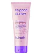 As Good As New Skin Renewal Body Serum Bodyscrub Kropspleje Kropspeeling Nude B.Fresh