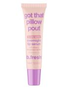 Got That Pillow Pout Overnight Lip Serum Læbebehandling Nude B.Fresh